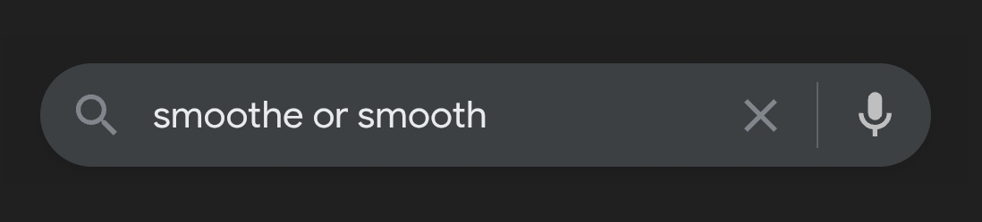 google search: "smoothe or smooth"